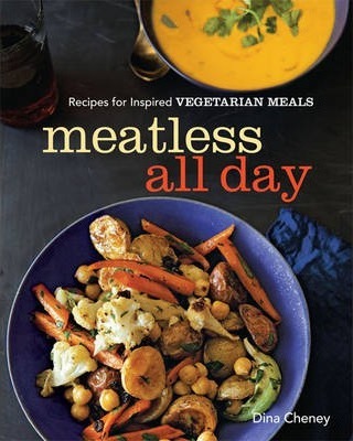 MEATLESS ALL DAY : RECIPES FOR INSPIRED VEGETARIAN MEALS