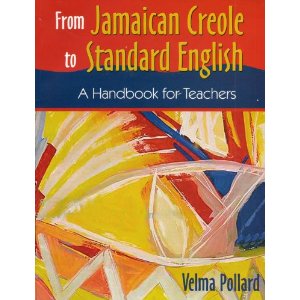 FROM JAMAICAN CREOLE TO STANDARD ENGLISH: