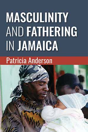MASCULINITY AND FATHERING IN JAMAICA