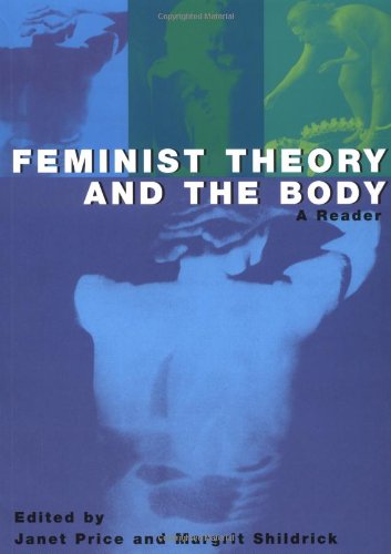 FEMINIST THEORY AND THE BODY: A READER