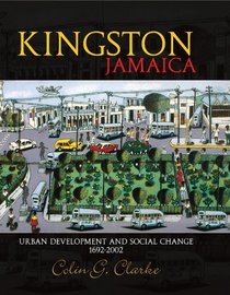 KINGSTON JAMAICA: URBAN DEVELOPMENT AND SOCIAL CHANGE