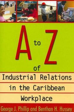 A-Z OF INDUSTRIAL RELATIONS IN THE CARIBBEAN WORKPLACE