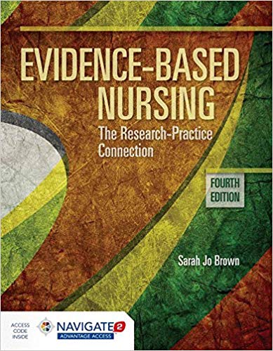 EVIDENCE-BASED NURSING: THE RESEARCH PRACTICE CONNECTION