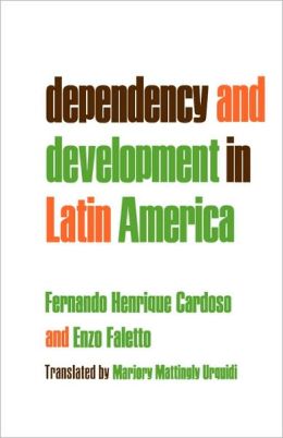 DEPENDENCY AND DEVELOPMENT IN LATIN AMERICA