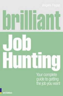 BRILLIANT JOB HUNTING : YOUR COMPLETE GUIDE TO GETTING...
