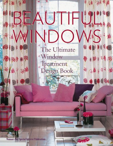BEAUTIFUL WINDOWS: THE ULTIMATE WINDOW TREATMENT..
