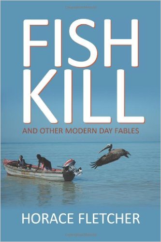 FISH KILL AND OTHER MODERN DAY FABLES