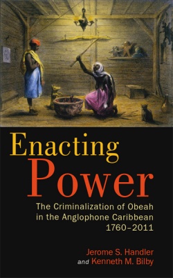 ENACTING POWER: THE CRIMINALIZATION OF OBEAH IN THE ANGLO.