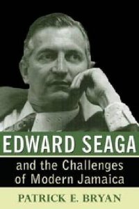 EDWARD SEAGA & THE CHALLENGES OF MODERN JAMAICA