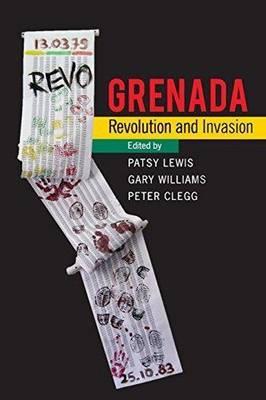 GRENADA: REVOLUTION AND INVASION