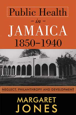 PUBLIC HEALTH IN JAMAICA 1850-1940