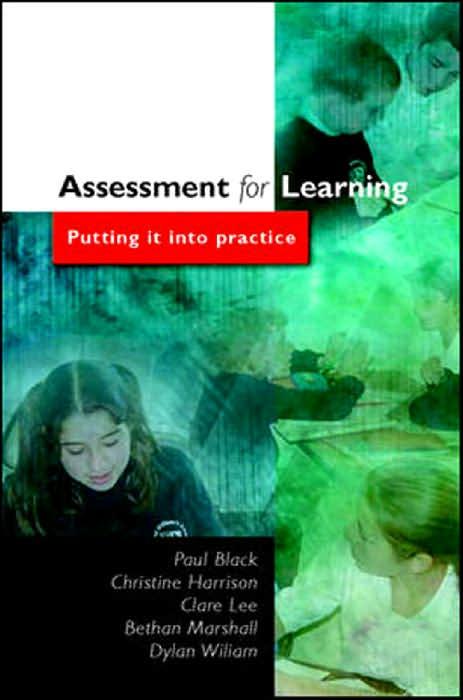 ASSESSMENT FOR LEARNING: PUTTING IT INTO PRACTICE