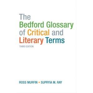 THE BEDFORD GLOSSARY OF CRITICAL AND LITERARY TERMS
