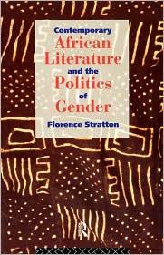 CONTEMPORARY AFRICAN LITERATURE AND THE POLITICS OF GENDER