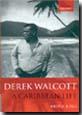 DEREK WALCOTT: A CARIBBEAN LIFE