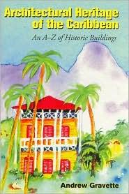 ARCHITECTURAL HERITAGE OF THE CARIBBEAN AN A-Z OF HISTORIC
