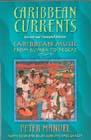 CARIBBEAN CURRENTS: CARIBBEAN MUSIC FROM RUMBA TO REGGAE