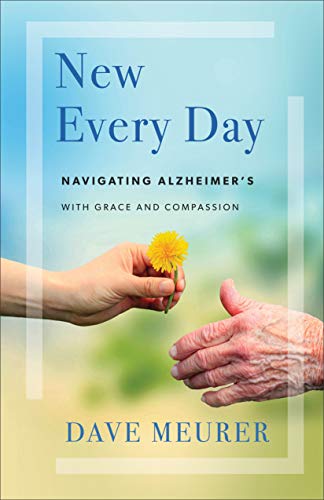 NEW EVERY DAY: NAVIGATING ALZHEIMER'S WITH GRACE AND COM..