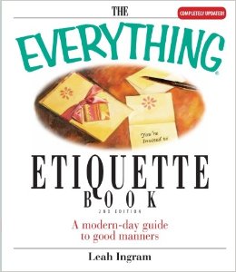 THE EVERYTHING ETIQUETTE BOOK: A MODERN-DAY GUIDE TO GOOD...