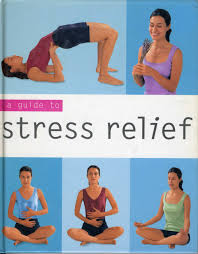 A GUIDE TO STRESS RELIEF