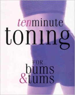 TEN MINUTE TONING FOR BUMS AND TUMS