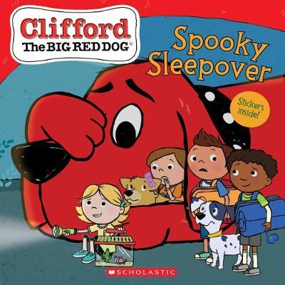 CLIFFORD THE BIG RED DOG: SPOOKY SLEEPOVER