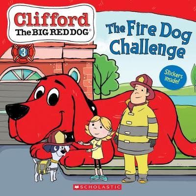 CLIFFORD THE BIG RED DOG: THE FIRE DOG CHALLENGE