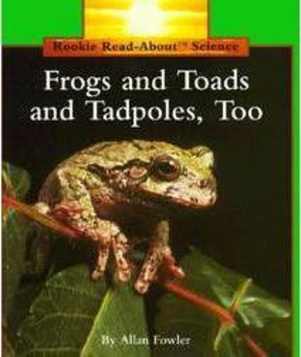 FROGS, TOADS AND TADPOLES, TOO (ROOKIE READ-ABOUT SCIENCE) FROGS, TOADS AND TADPOLES, TOO (ROOKIE READ-ABOUT SCIENCE)