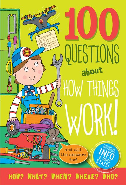 100 QUESTIONS ABOUT HOW THINGS WORK