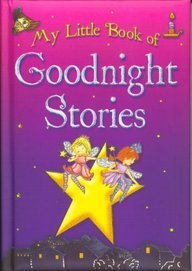 MY LITTLE BOOK OF GOODNIGHT STORIES