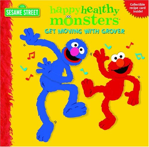 GET MOVING WITH GROVER (HAPPY HEALTHY MONSTERS)