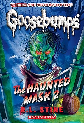 THE HAUNTED MASK II (CLASSIC GOOSEBUMPS #34)