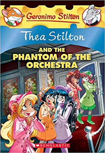 THEA STILTON AND THE PHANTOM OF THE ORCHESTRA
