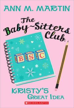 #1 BABY SITTERS CLUB: KRISTY'S GREAT IDEA
