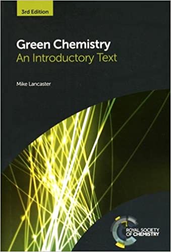 GREEN CHEMISTRY: AN INTRODUCTORY TEXT
