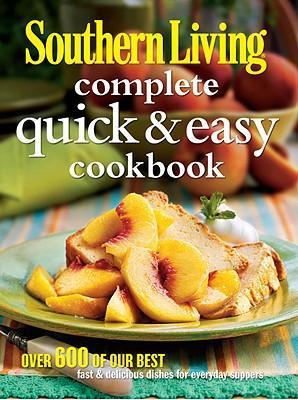 SOUTHERN LIVING COMPLETE QUICK AND EASY COOKBOOK