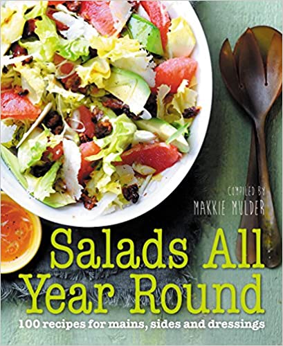 SALADS ALL YEAR ROUND: 100 RECIPES FOR MAINS, SIDES AND....
