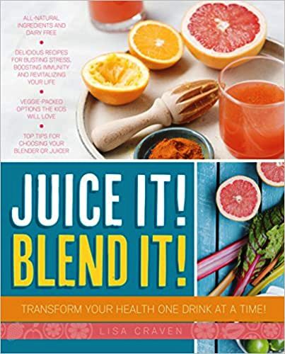 JUICE IT! BLEND IT!: TRANSFORM YOUR HEALTH ONE DRINK AT A