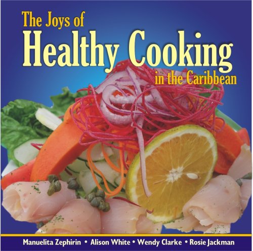 THE JOYS OF HEALTHY COOKING IN THE CARIBBEAN