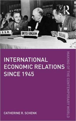 INTERNATIONAL ECONOMIC RELATIONS SINCE 1945