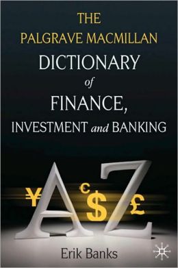 DICTIONARY OF FINANCE, INVESTMENT & BANKING