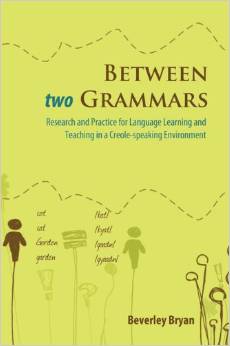 BETWEEN TWO GRAMMARS: RESEARCH AND PRACTICE IN A CREOLE ..