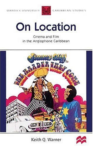 ON LOCATION: CINEMA AND FILM IN THE ANGLOPHONE CARIBBEAN