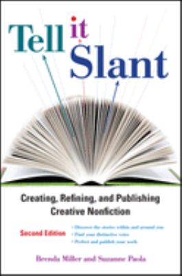 TELL IT SLANT: CREATING, REFINING, AND PUBLISHING CREATIVE