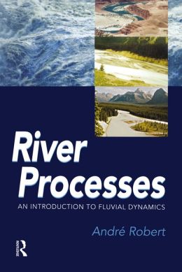 RIVER PROCESSES : AN INTRODUCTION TO FLUID DYNAMICS