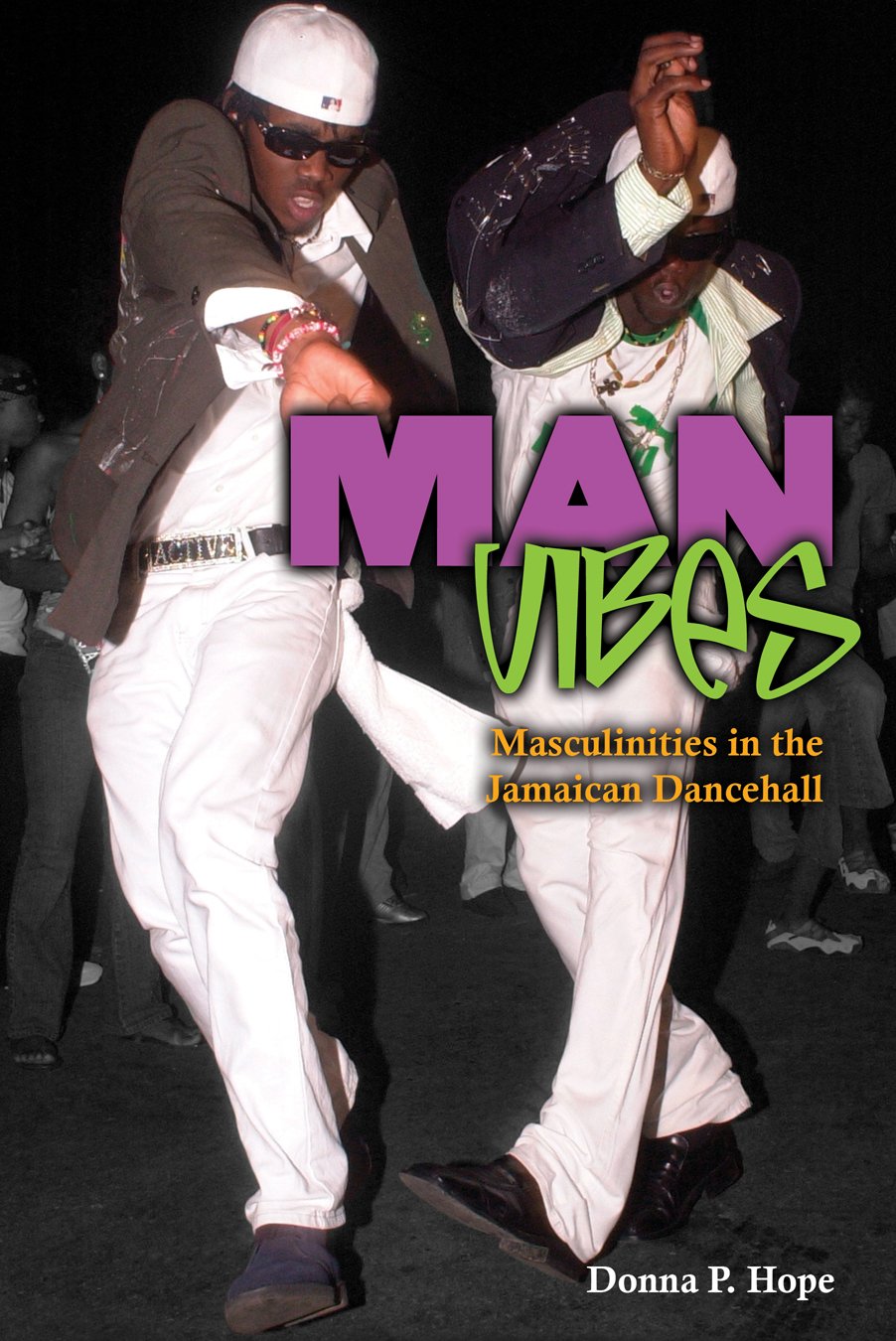 MAN VIBES: MASCULINITIES IN JAMAICAN DANCEHALL