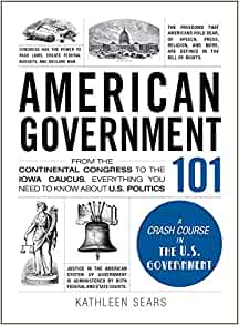 AMERICAN GOVERNMENT 101: FROM THE CONTINENTAL CONGRESS...
