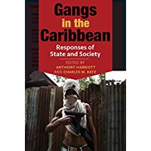 GANGS IN THE CARIBBEAN: RESPONSES OF STATE AND SOCIETY