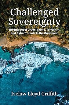 CHALLENGED SOVEREIGNTY: THE IMPACT OF DRUGS,CRIME,TERRORISM