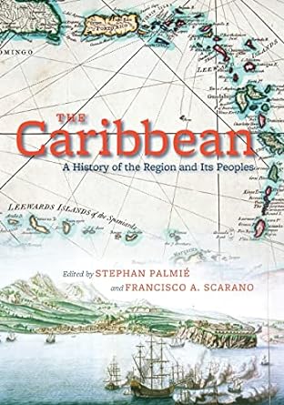 THE CARIBBEAN: A HISTORY OF THE REGION AND ITS PEOPLE